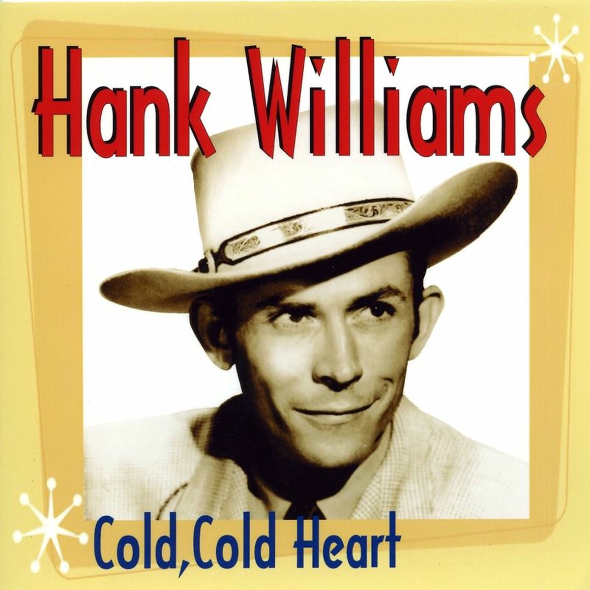 	Cold, Cold Heart - Hank Williams	